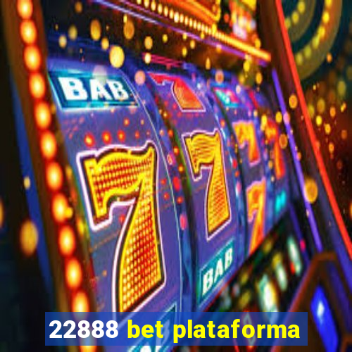 22888 bet plataforma